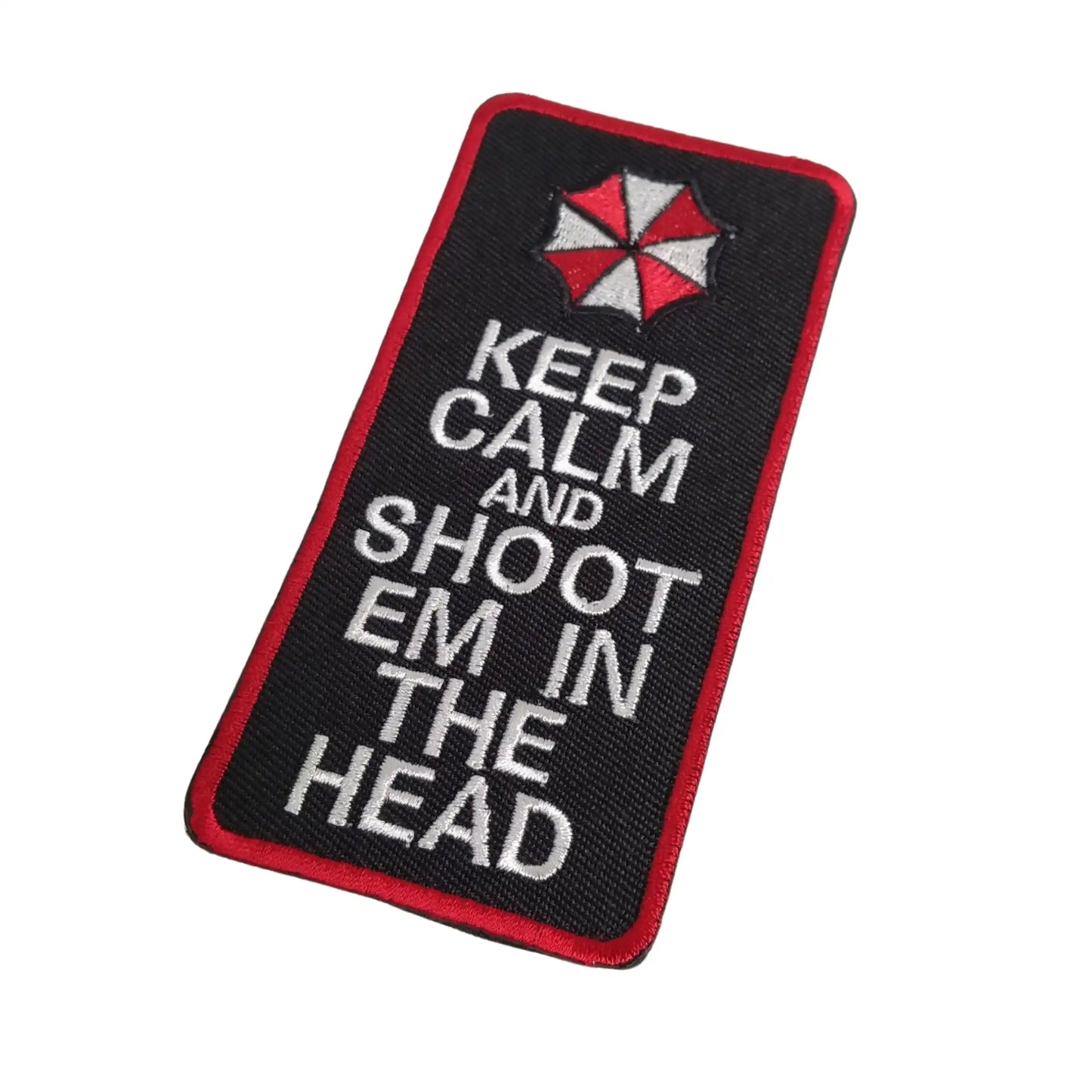 KEEP CALM AND SHOOT EM IN THE HEAD Patch