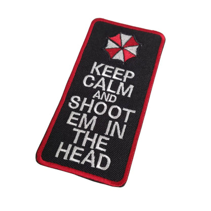 KEEP CALM AND SHOOT EM IN THE HEAD Patch